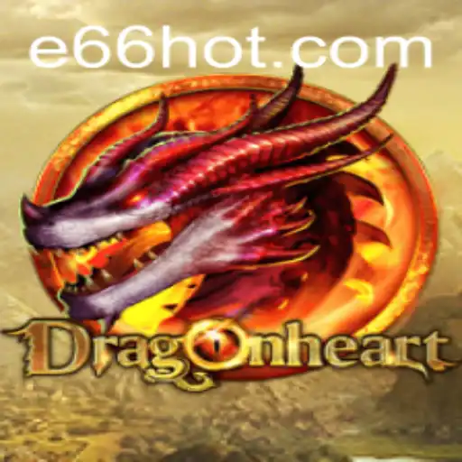 Explore the Mystical World of DragonHeart with E66